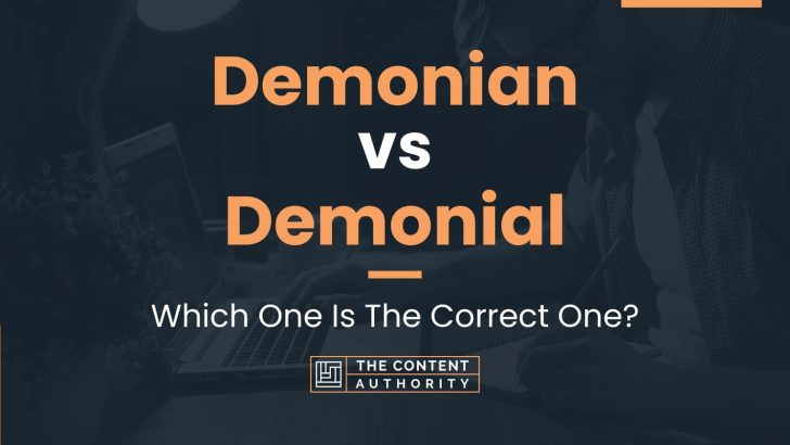 Demonian vs Demonial: Which One Is The Correct One?