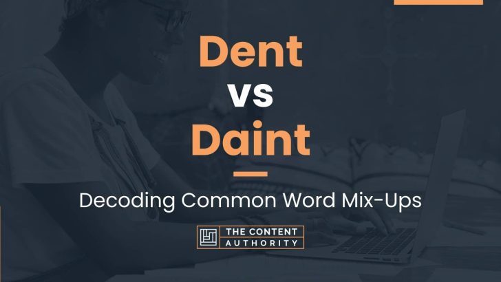 Dent vs Daint: Decoding Common Word Mix-Ups