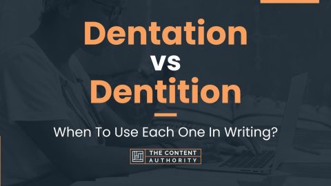 Dentation vs Dentition: When To Use Each One In Writing?