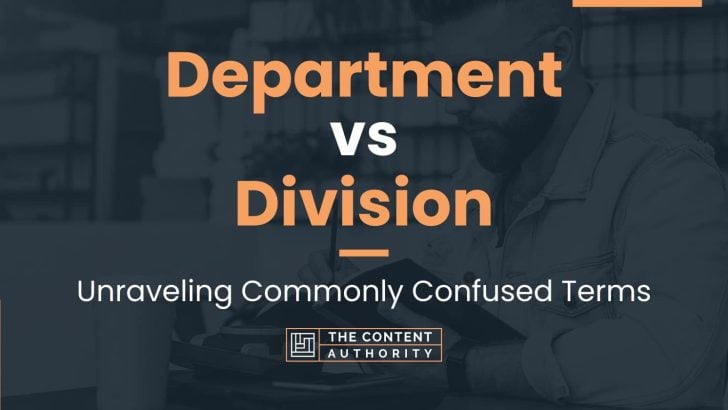Department vs Division: Unraveling Commonly Confused Terms