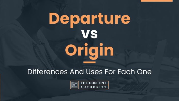 departure-vs-origin-differences-and-uses-for-each-one