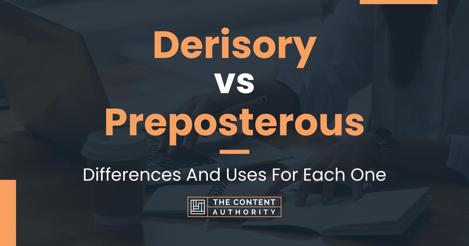 Derisory vs Preposterous: Differences And Uses For Each One