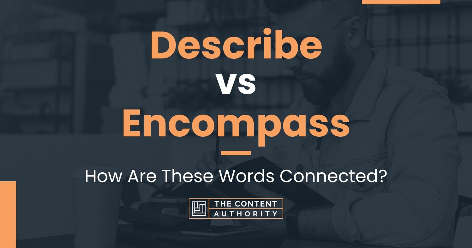 Describe vs Encompass: How Are These Words Connected?