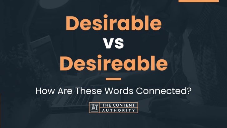 Desirable vs Desireable: How Are These Words Connected?