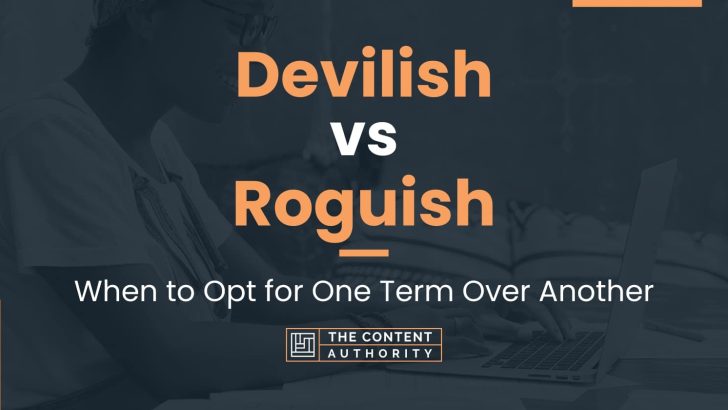 Devilish vs Roguish: When to Opt for One Term Over Another