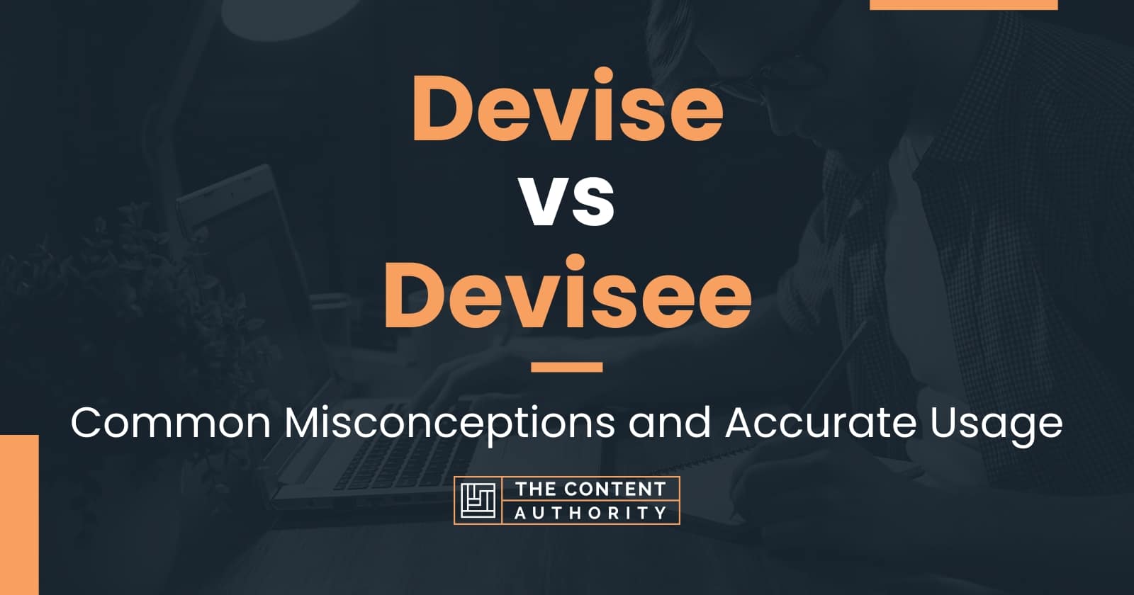 Devise vs Devisee Common Misconceptions and Accurate Usage