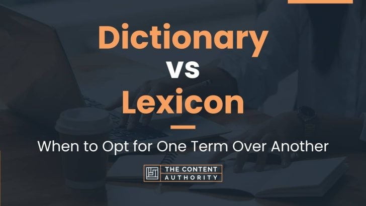Dictionary vs Lexicon: When to Opt for One Term Over Another