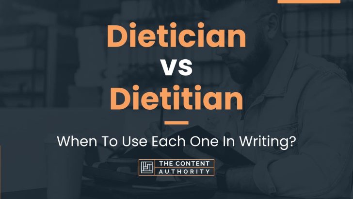 Dietician vs Dietitian: When To Use Each One In Writing?
