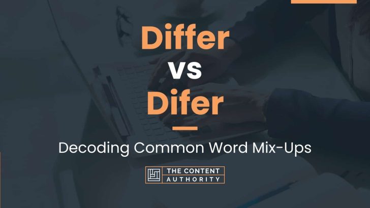 Differ vs Difer: Decoding Common Word Mix-Ups