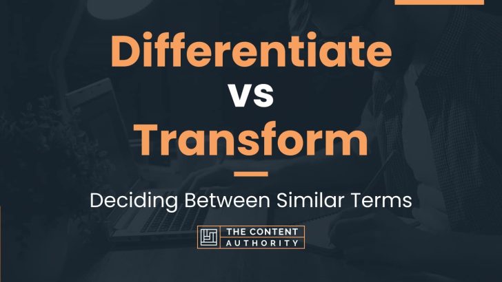 differentiate-vs-transform-deciding-between-similar-terms