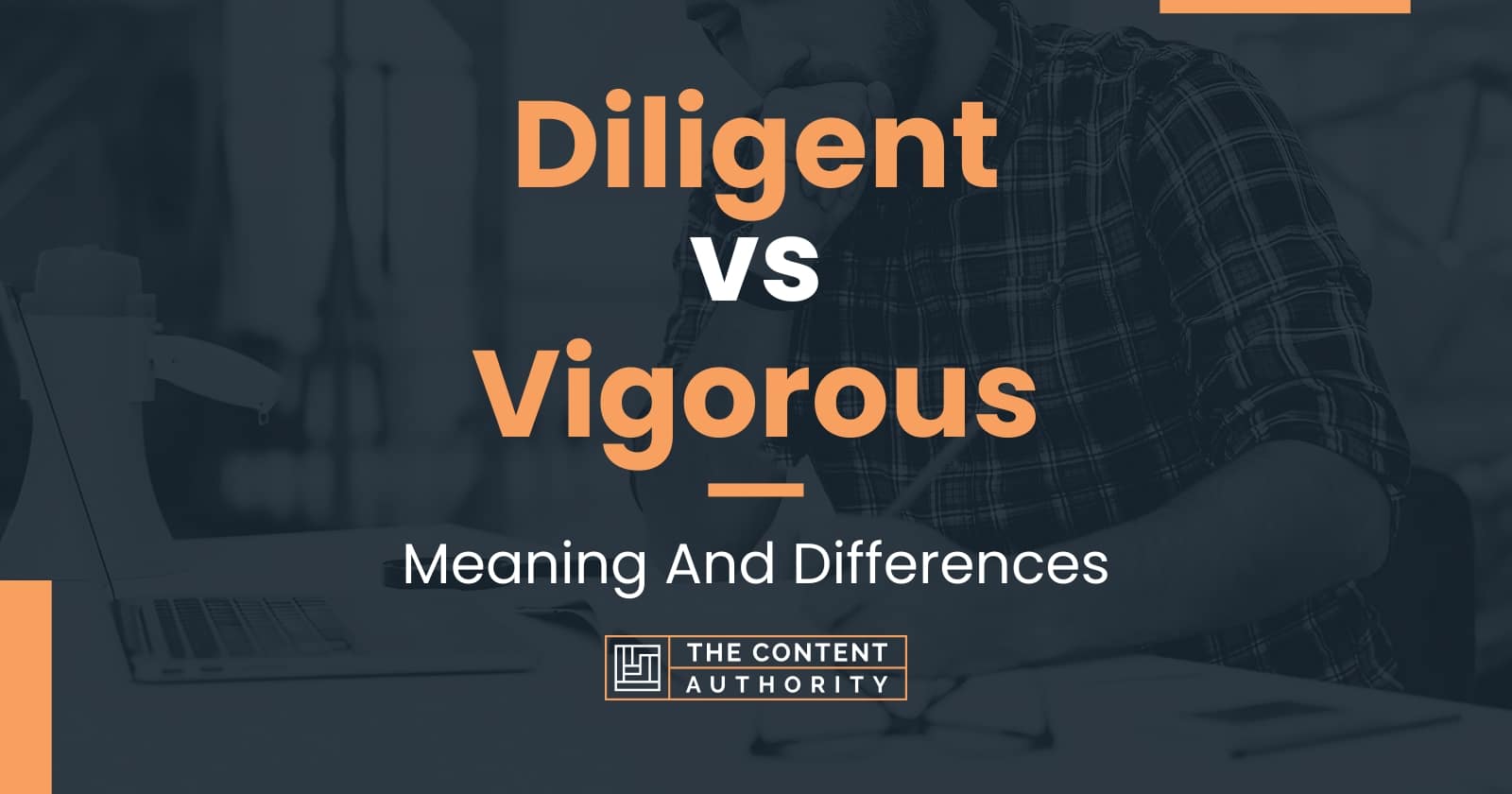 Diligent vs Vigorous: Meaning And Differences