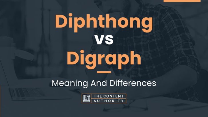 Diphthong vs Digraph: Meaning And Differences