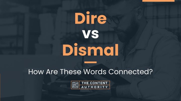 Dire vs Dismal: How Are These Words Connected?