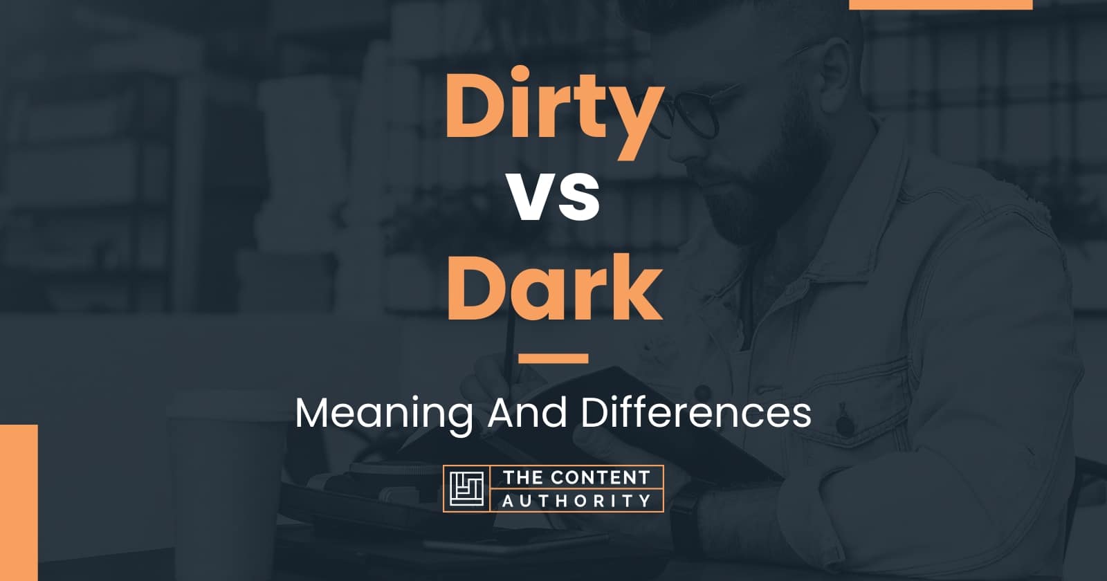 Dirty vs Dark: Meaning And Differences