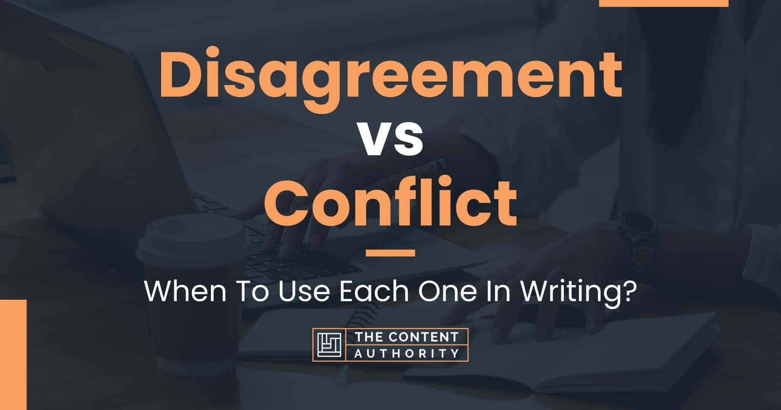 Disagreement vs Conflict: When To Use Each One In Writing?