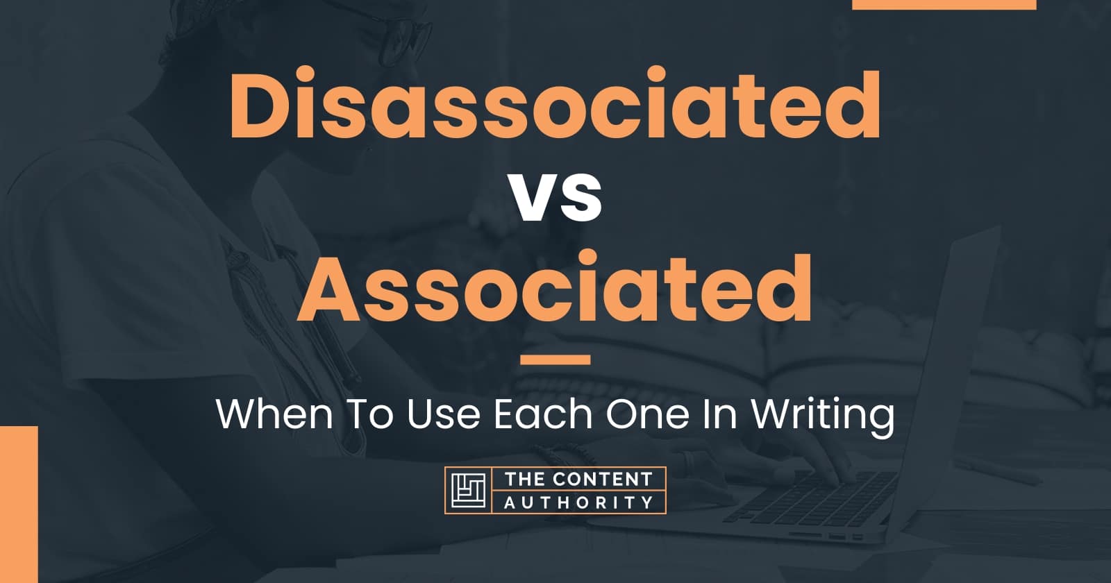 Disassociated vs Associated: When To Use Each One In Writing