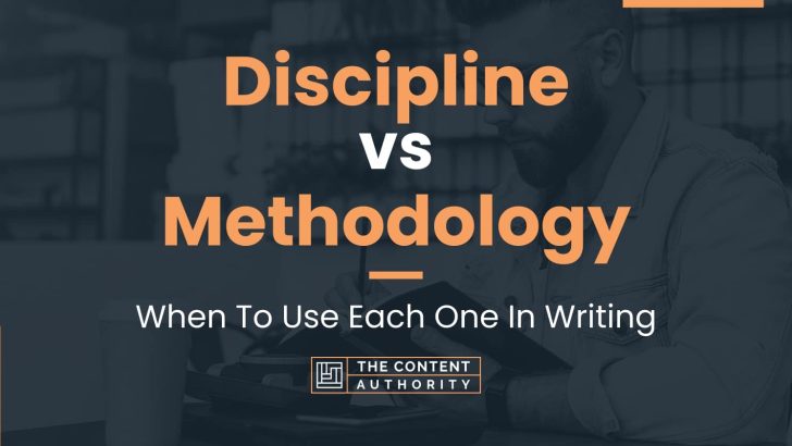 Discipline Vs Methodology When To Use Each One In Writing