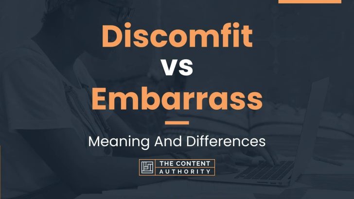 Discomfit vs Embarrass: Meaning And Differences
