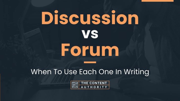 Discussion vs Forum: When To Use Each One In Writing