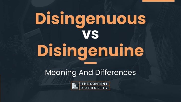 Disingenuous vs Disingenuine: Meaning And Differences