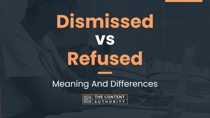 dismissed-vs-refused-meaning-and-differences