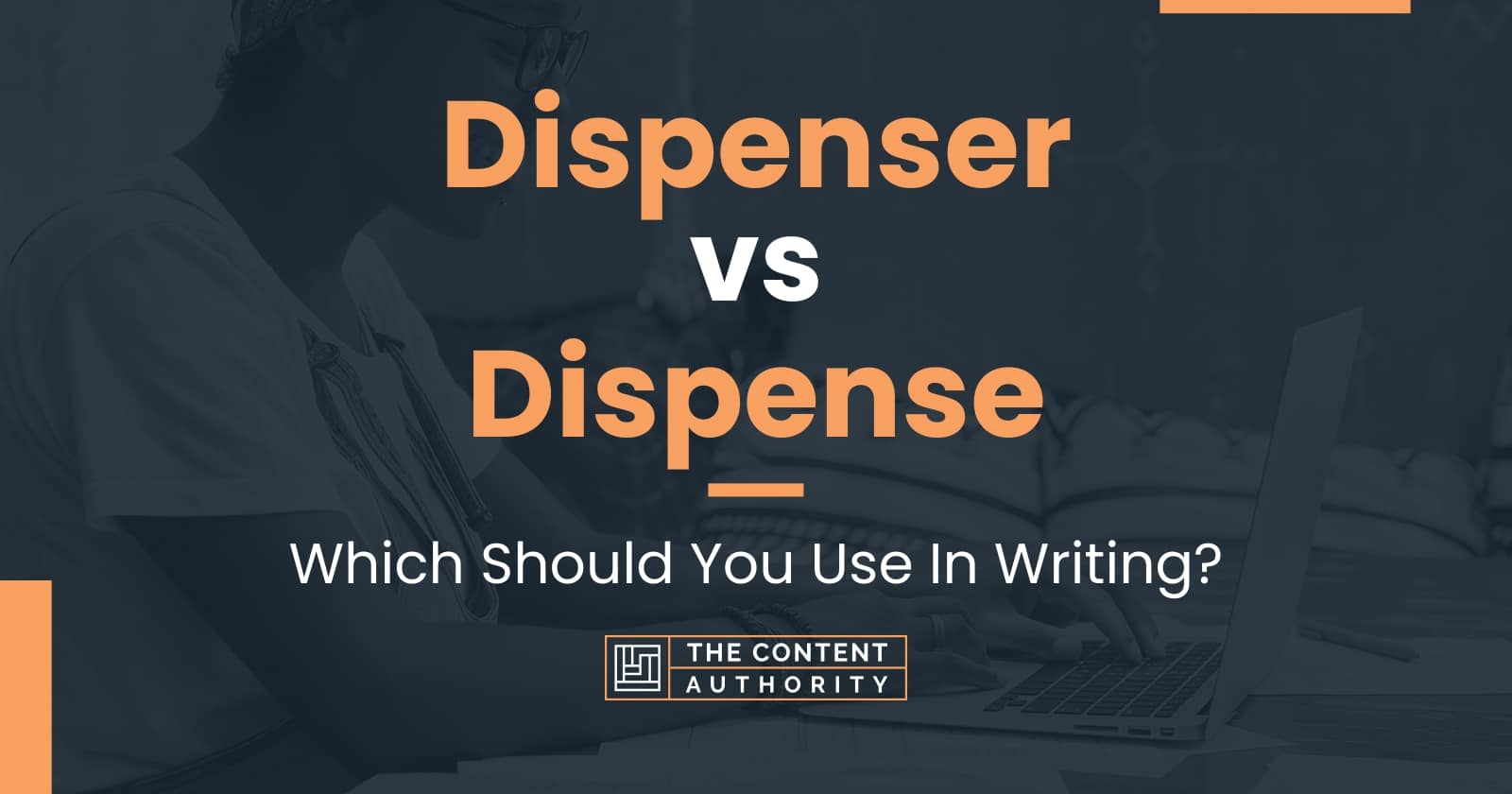 Dispenser vs Dispense Which Should You Use In Writing?