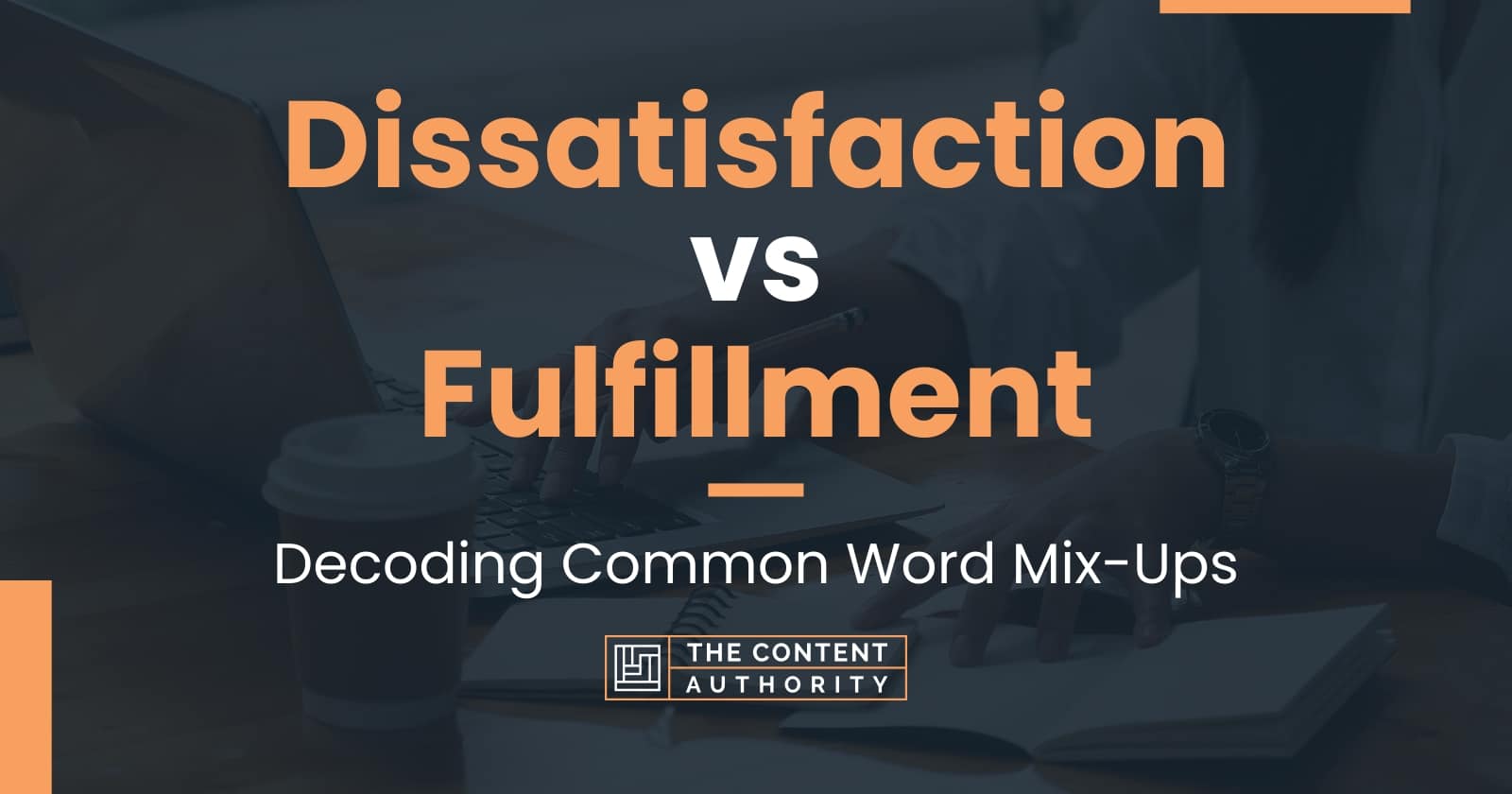 Dissatisfaction vs Fulfillment: Decoding Common Word Mix-Ups