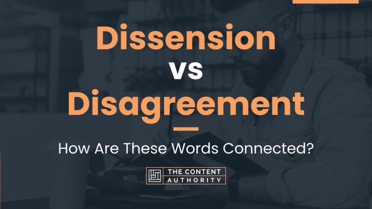 Dissension vs Disagreement: How Are These Words Connected?