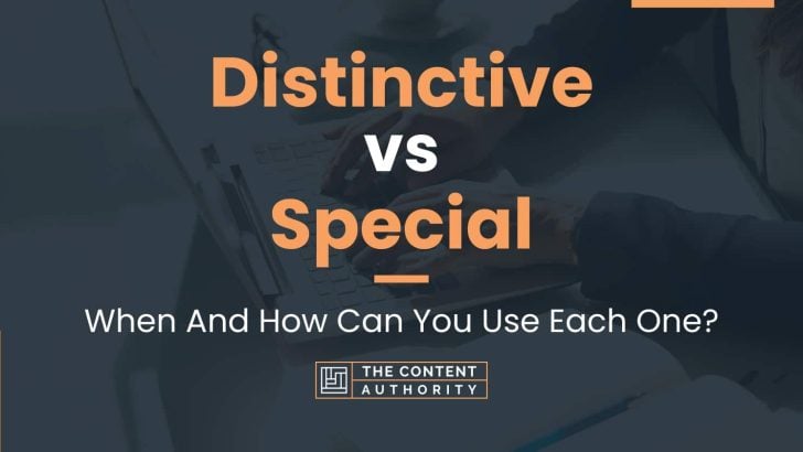 Distinctive vs Special: When And How Can You Use Each One?