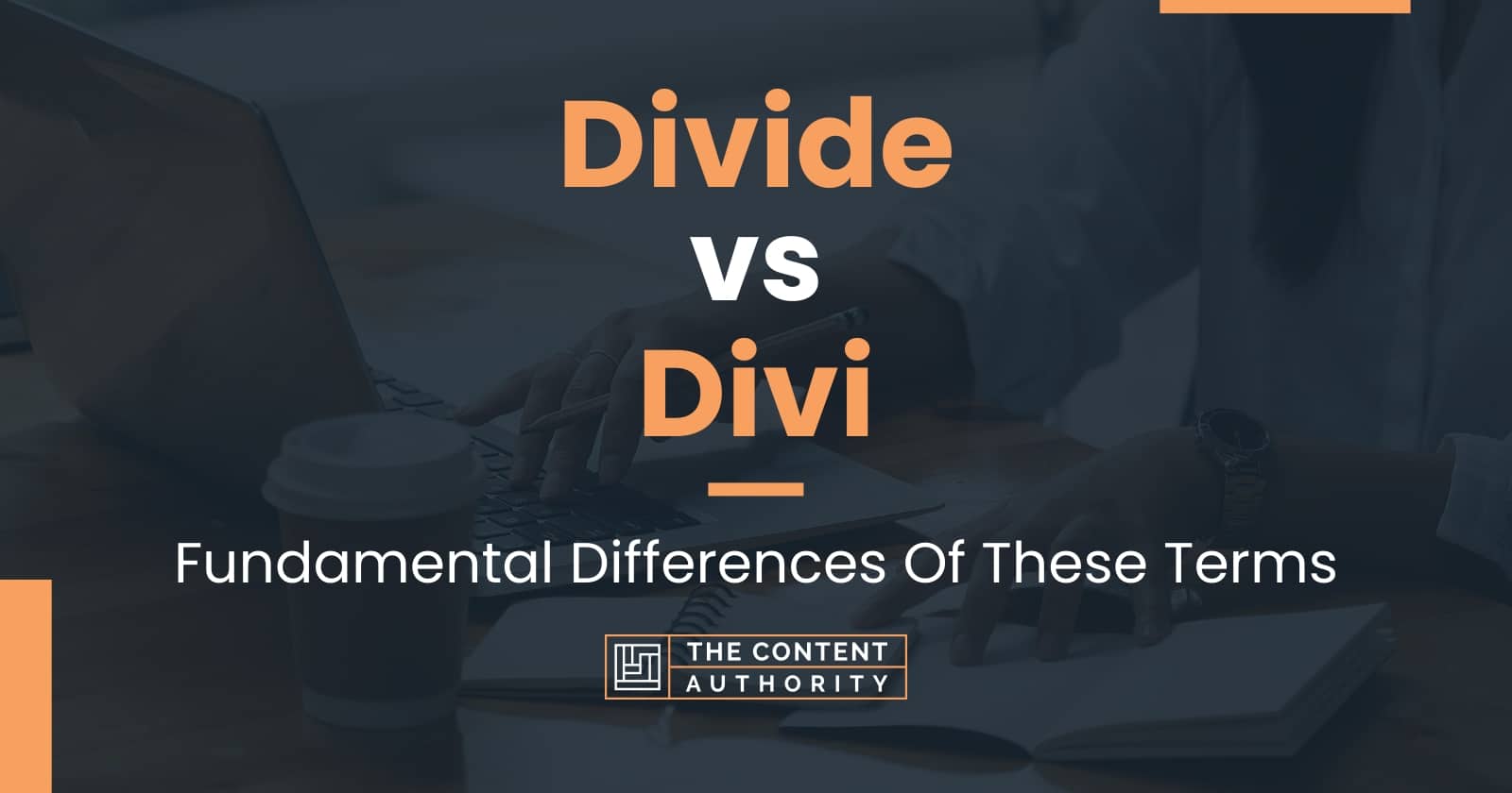 Divide vs Divi: Fundamental Differences Of These Terms