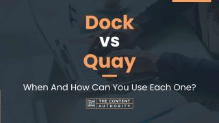 Dock vs Quay: When And How Can You Use Each One?