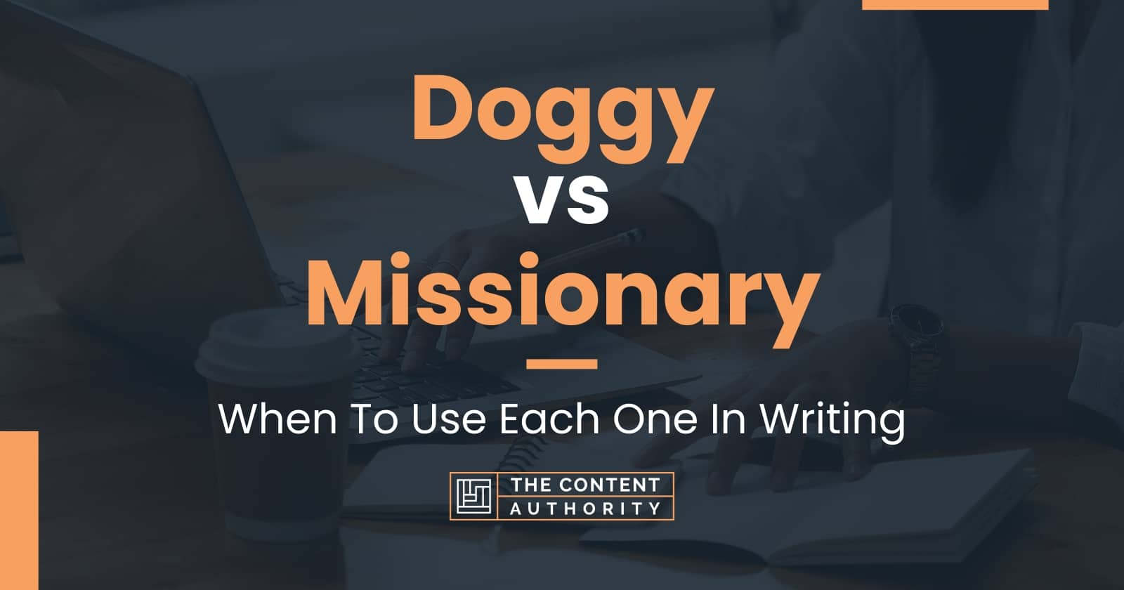 Doggy vs Missionary: When To Use Each One In Writing