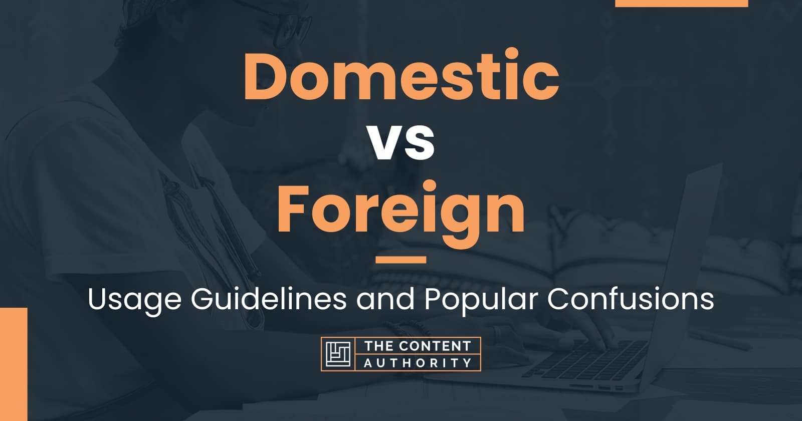 Domestic vs Foreign: Usage Guidelines and Popular Confusions