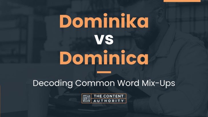 Dominika vs Dominica: Decoding Common Word Mix-Ups