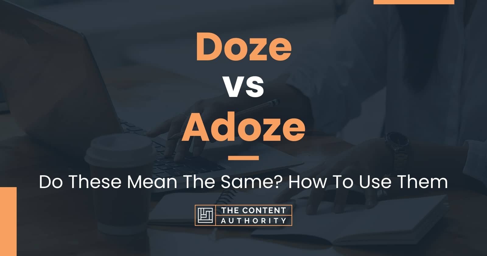 Doze vs Adoze: Do These Mean The Same? How To Use Them