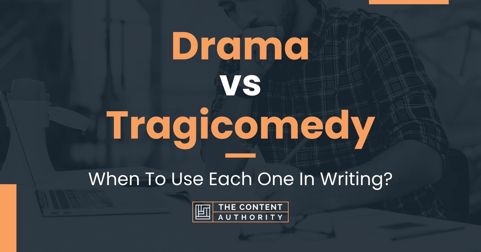 Drama vs Tragicomedy: When To Use Each One In Writing?