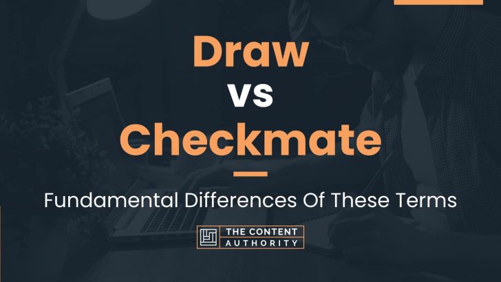 Draw vs Checkmate: Fundamental Differences Of These Terms
