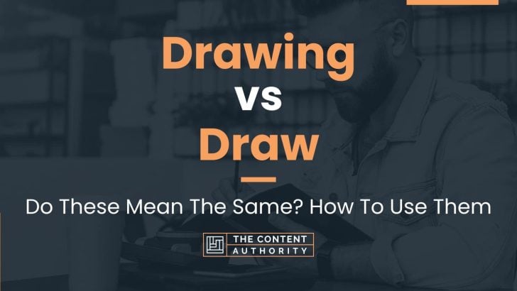 Drawing vs Draw: Do These Mean The Same? How To Use Them