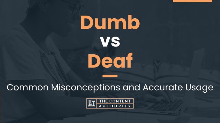 Dumb vs Deaf: Common Misconceptions and Accurate Usage