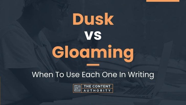 Dusk vs Gloaming: When To Use Each One In Writing
