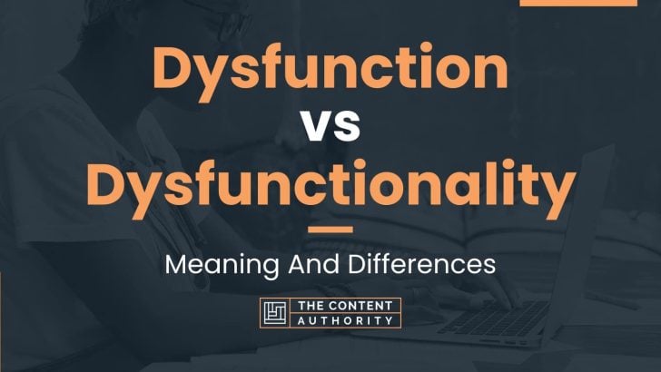 Dysfunction vs Dysfunctionality: Meaning And Differences