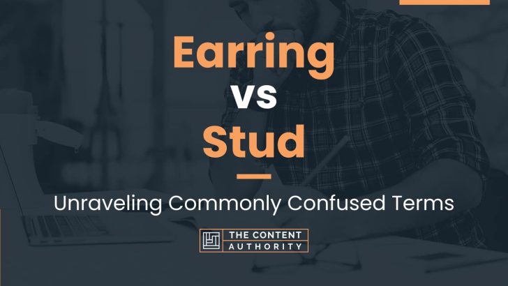 Earring vs Stud: Unraveling Commonly Confused Terms