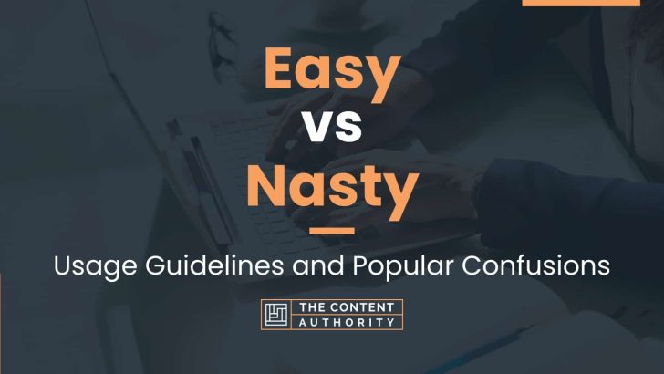 Easy vs Nasty: Usage Guidelines and Popular Confusions