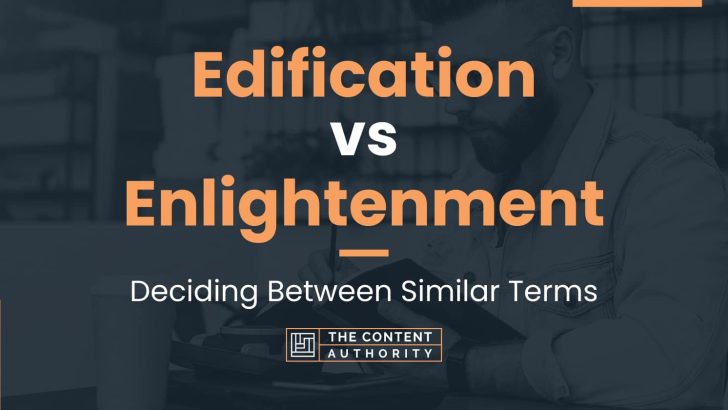 Edification vs Enlightenment: Deciding Between Similar Terms