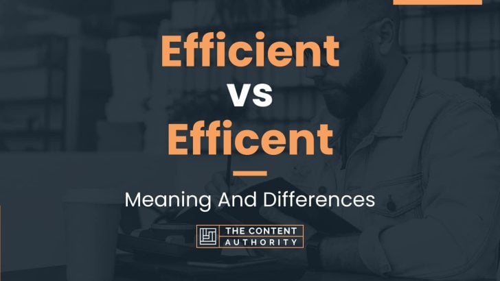 Efficient vs Efficent: Meaning And Differences