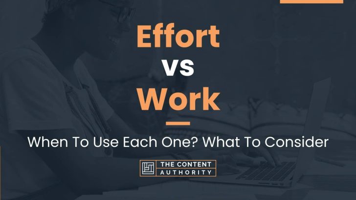 Effort vs Work: When To Use Each One? What To Consider