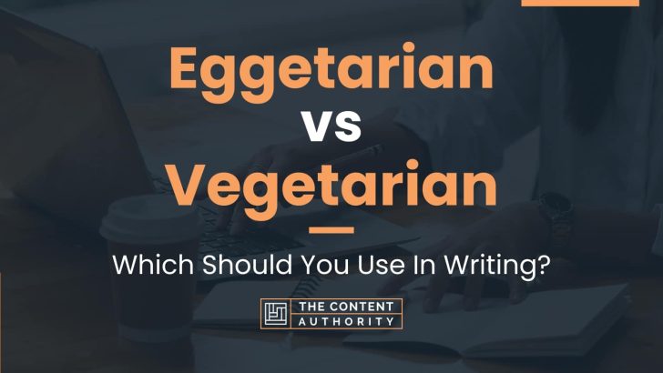 Eggetarian vs Vegetarian: Which Should You Use In Writing?
