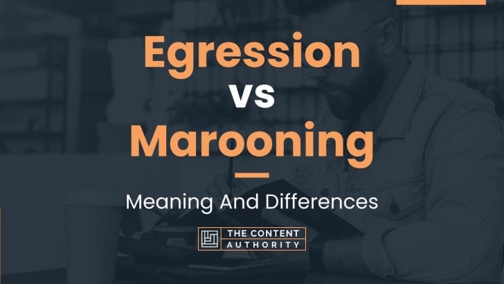 Egression vs Marooning: Meaning And Differences