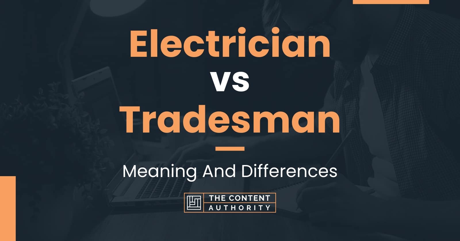 Electrician vs Tradesman: Meaning And Differences