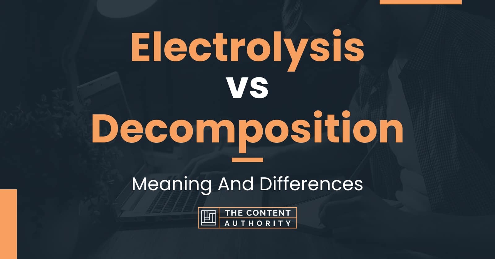 Electrolysis vs Decomposition: Meaning And Differences